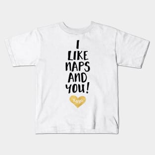 I Like Naps and You Kids T-Shirt